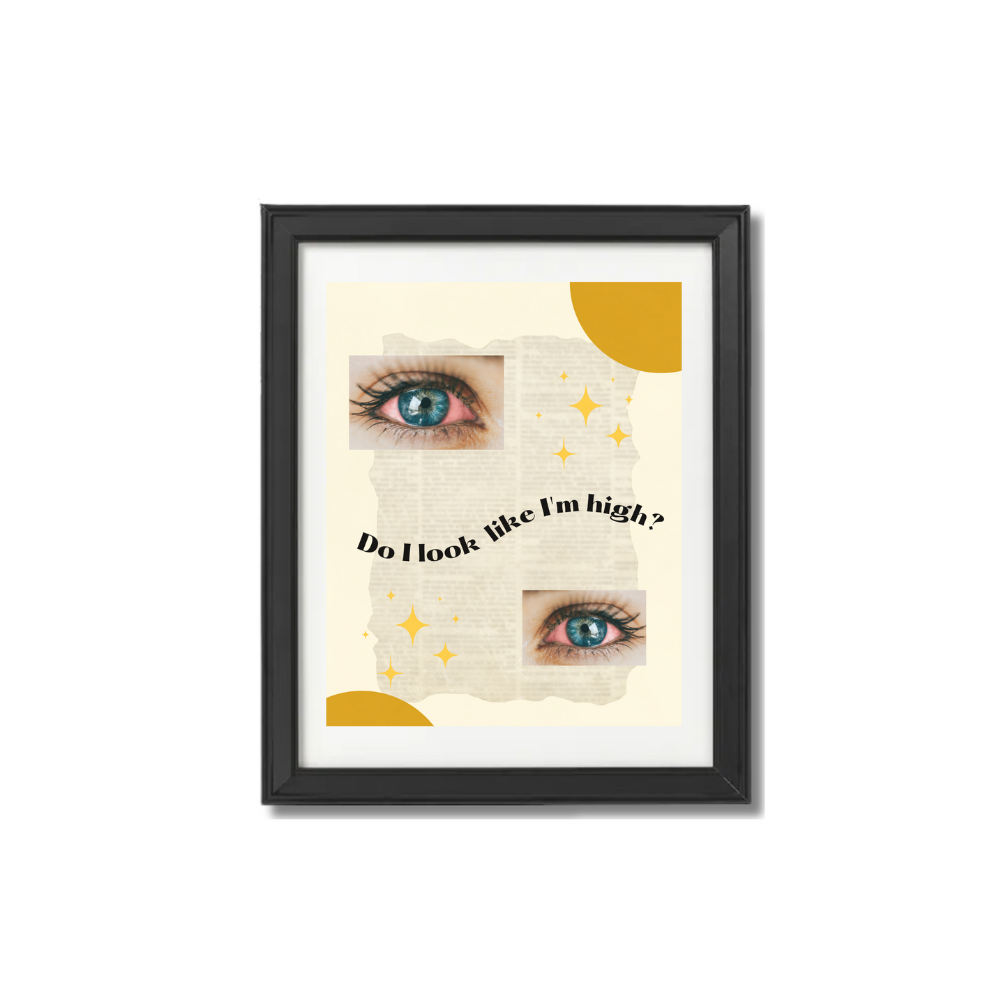 Do I Look Like I'm High Print