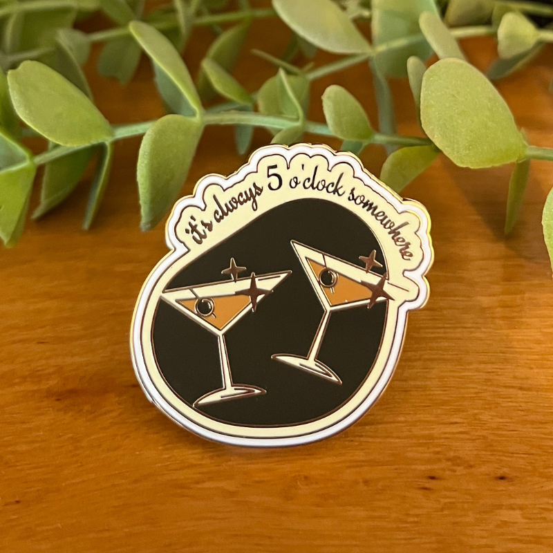 It's Always 5 O'clock Somewhere Pin