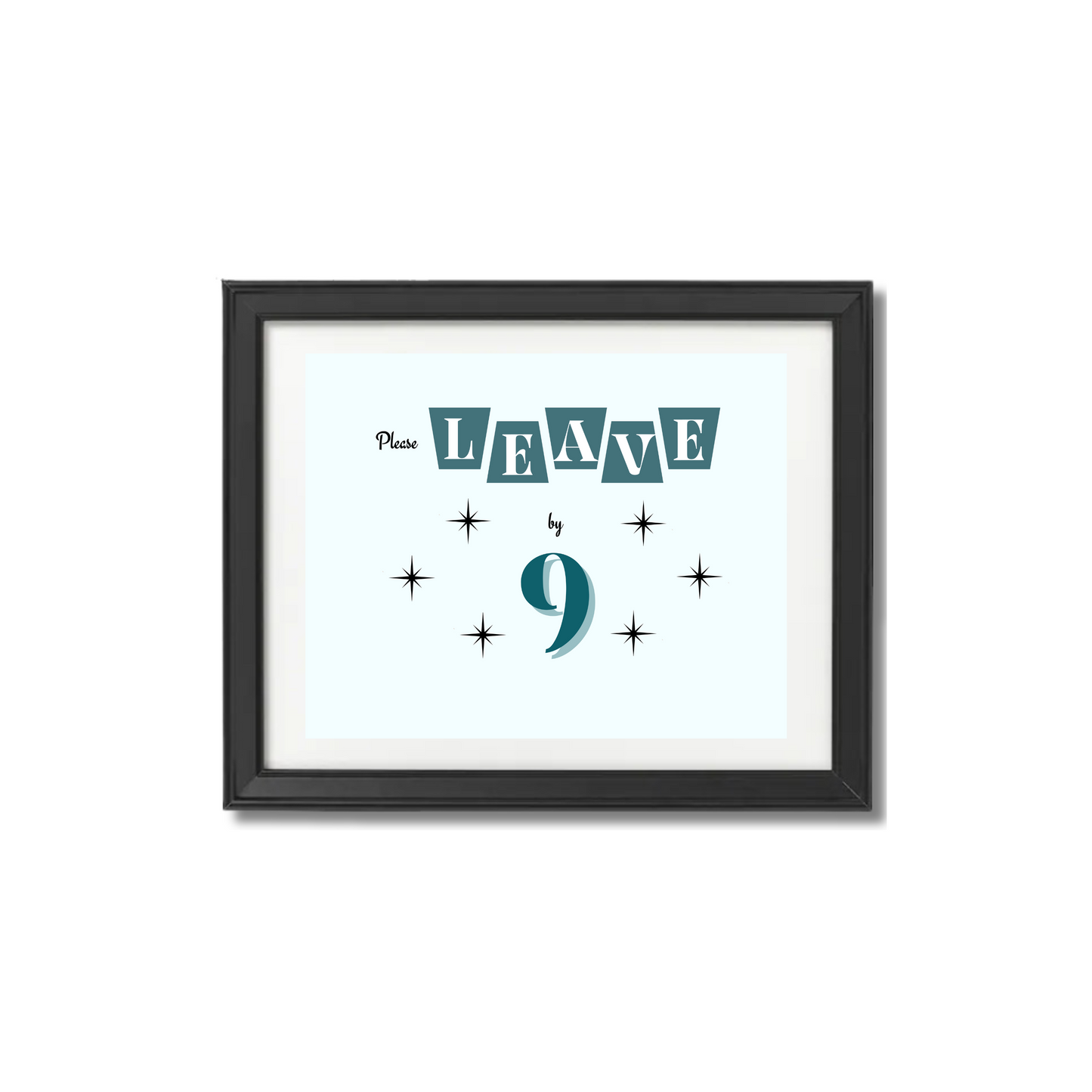 Please Leave by 9 Print