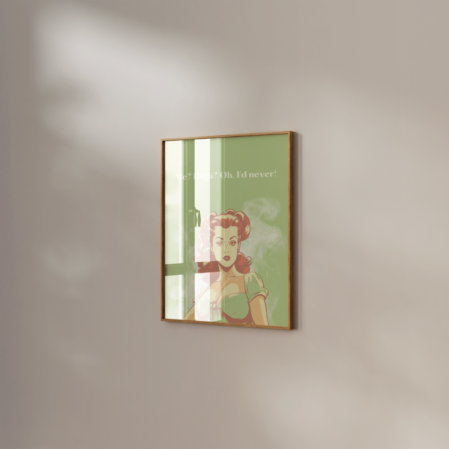 Me? High? Oh, I'd Never! Print