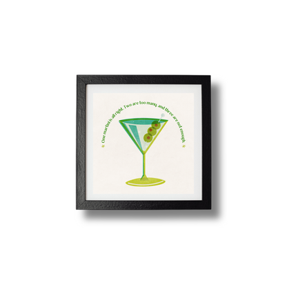 One Martini is All Right, Two is Too Many, and Three Are Not Enough Print